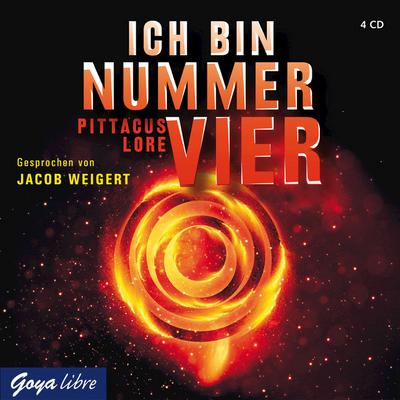 Ich bin Nummer Vier : Sprecher: Jacob Weigert, 4 CDs, Das Erbe von Lorien 1 - Goya libre - Pittacus Lore
