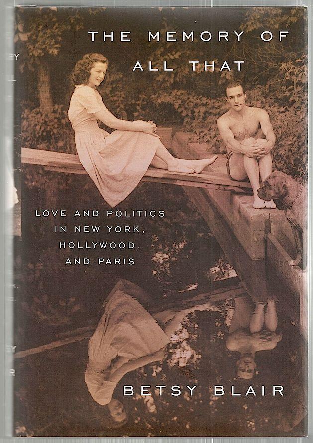 Memory of All That; Love and Politics in New York, Hollywood, and Paris - Blair, Betsy