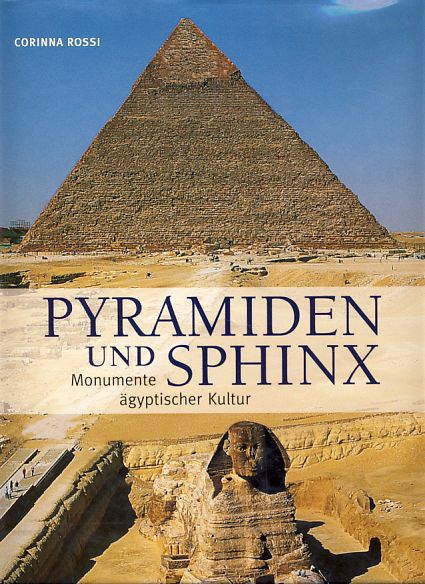 Pyramiden und Sphinx. Monumente ägyptischer Kultur. - Rossi, Corinna