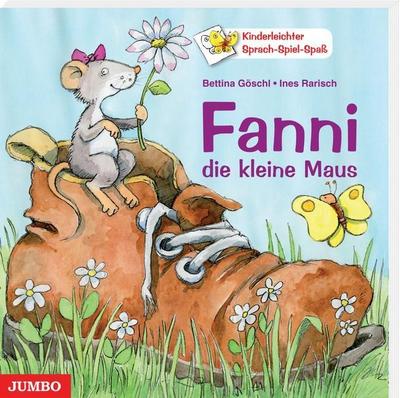Fanni, die kleine Maus: Kinderleichter Sprach-Spiel-Spaß : Kinderleichter Sprach-Spiel-Spaß - Bettina Göschl