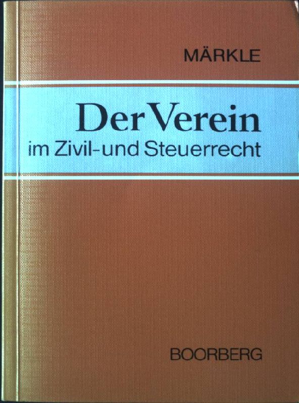 Der Verein im Zivil- und Steuerrecht. - Märkle, Rudi