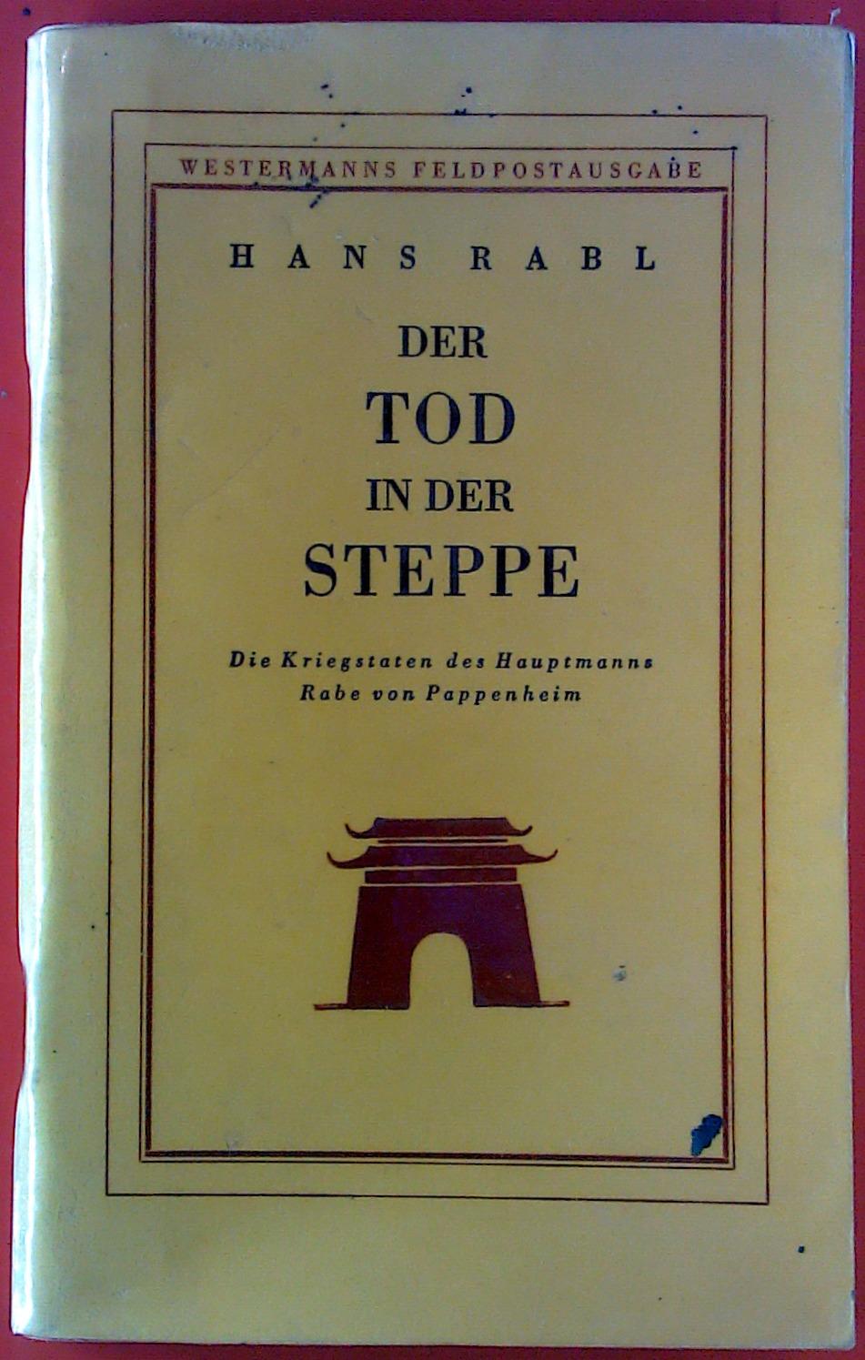 Der Tod in der Steppe. Die Kriegstaten des Hauptmanns Rabe von ...