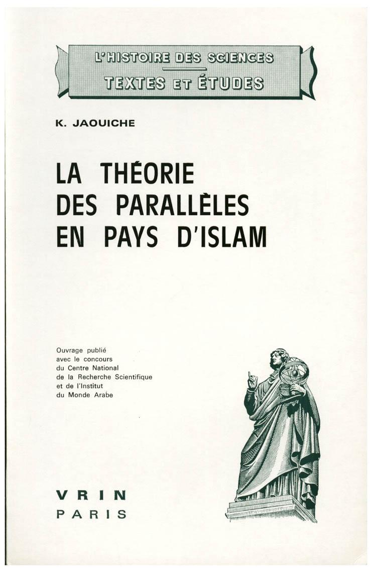 LA THEORIE DES PARALLELES EN PAYS D'ISLAM. CONTRIBUTION A LA PREHISTOIRE DES GEOMETRIES NON EUCLIDIENNES - JAOUICHE, K.