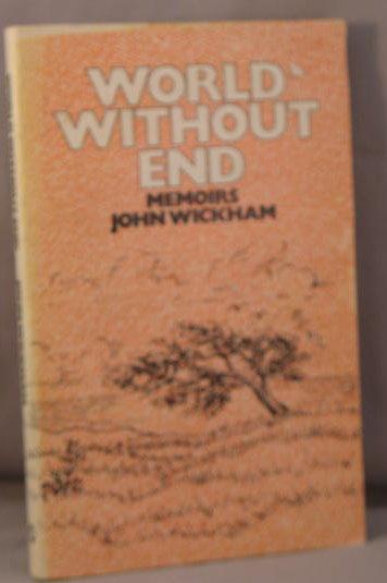 WORLD WITHOUT END. Memoirs of a time. - Wickham, John.