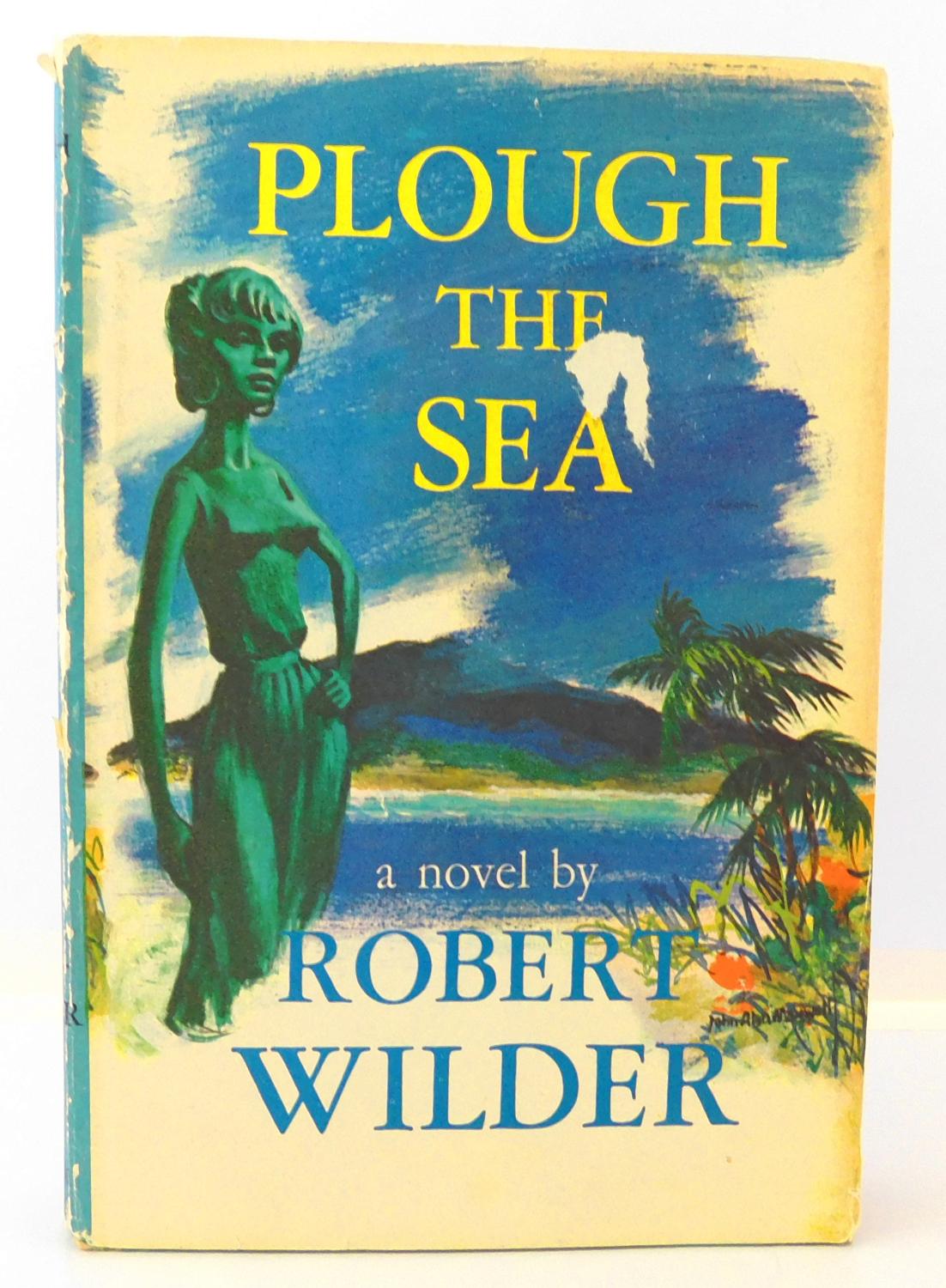 Plough The Sea by Wilder, Robert: Very Good Hardcover (1961) Book Club  (BCE/BOMC). | The Parnassus BookShop