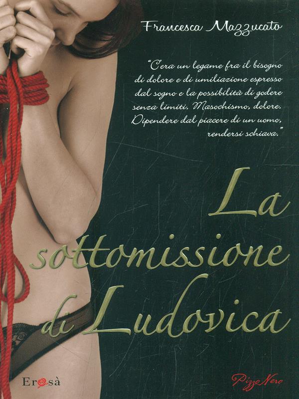 La sottomissione di Ludovica - Francesca Mazzucato