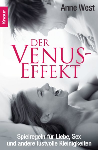 Der Venus-Effekt: Spielregeln für Liebe, Sex und andere lustvolle Kleinigkeiten - West, Anne