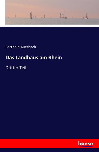 Das Landhaus am Rhein : Dritter Teil - Berthold Auerbach