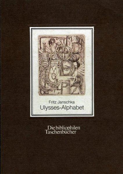 Ulysses-Alphabet. (mit 1 Originalgrafik) Mit einem Nachwort von John Norton-Smith - JANSCHKA, Fritz