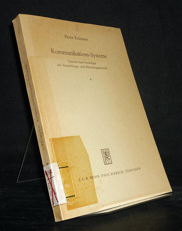 Kommunikations-Systeme. Umrisse einer Soziologie der Vermittlungs- und Mitteilungsprozesse. [Von Horst Reimann]. (= Heidelberger Sociologica, Band 7). - Reimann, Horst