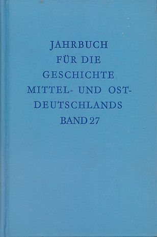 Jahrbuch für die Geschichte Mittel- und Ostdeutschlands. Bd. 27. - Berges, Wilhelm, Hans Herzfeld und Henryk Skrzypczak (Hrsg.)