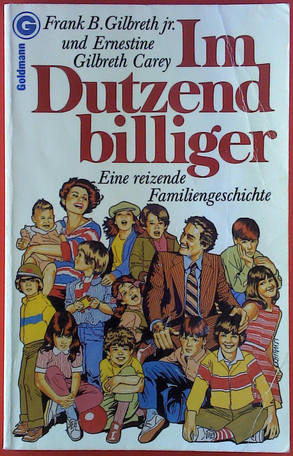 Im Dutzend billiger. Eine reizende Familiengeschichte. - Frank B. Gilbreth jr., Ernestine Gilbreth Carey