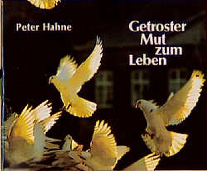 Getroster Mut zum Leben - Hahne, Peter