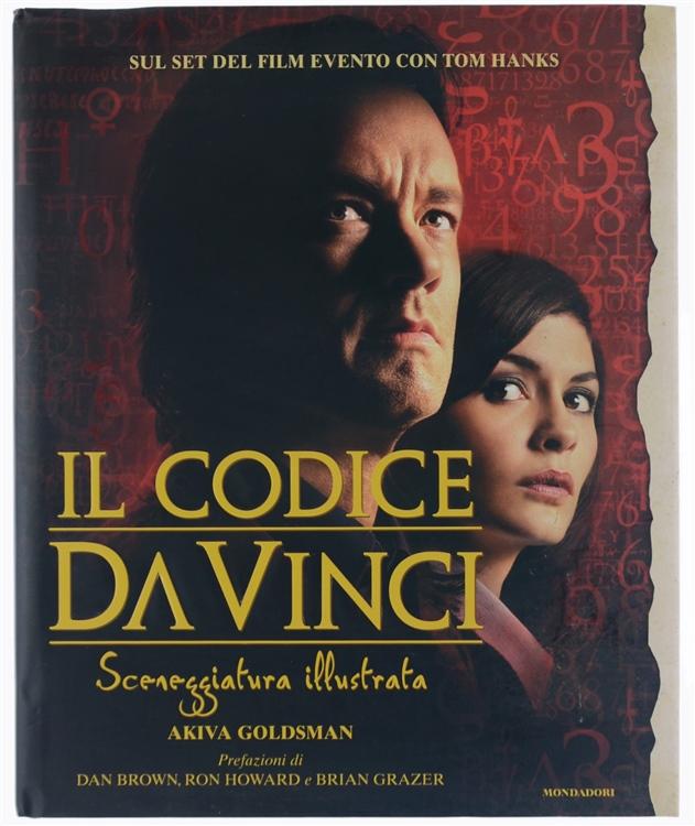 IL CODICE DA VINCI. Sceneggiatura illustrata.: - Goldsman Akiva.