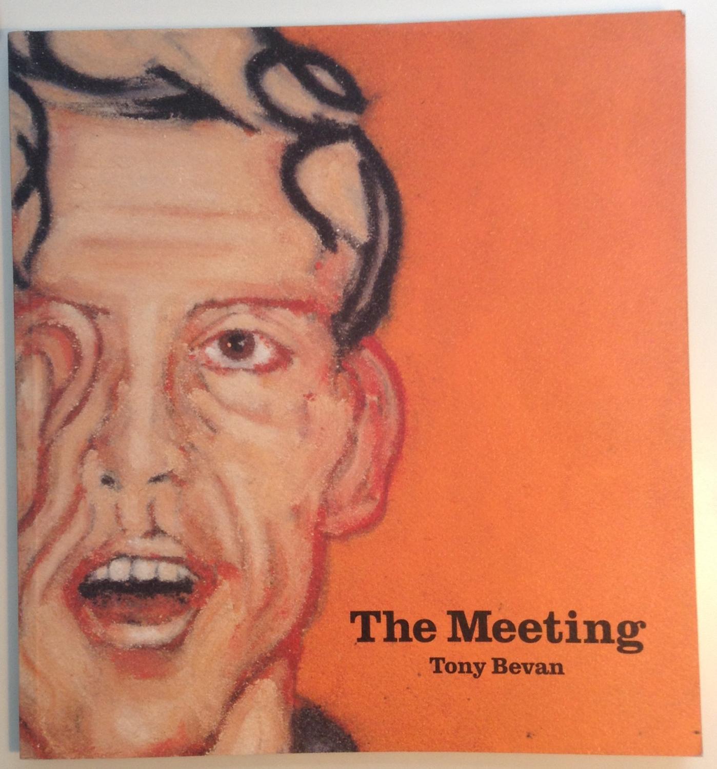 Tony Bevan: The Meeting - Bevan, Tony & Wollen, Peter