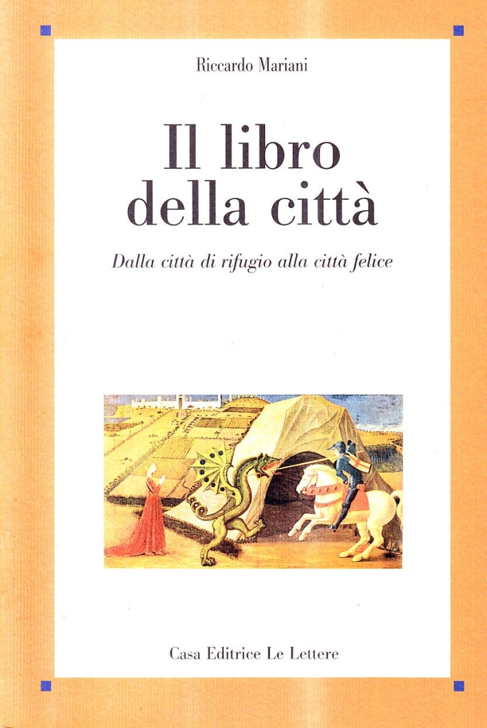 Il libro della città. Dalla città di rifugio alla città felice - Mariani Riccardo