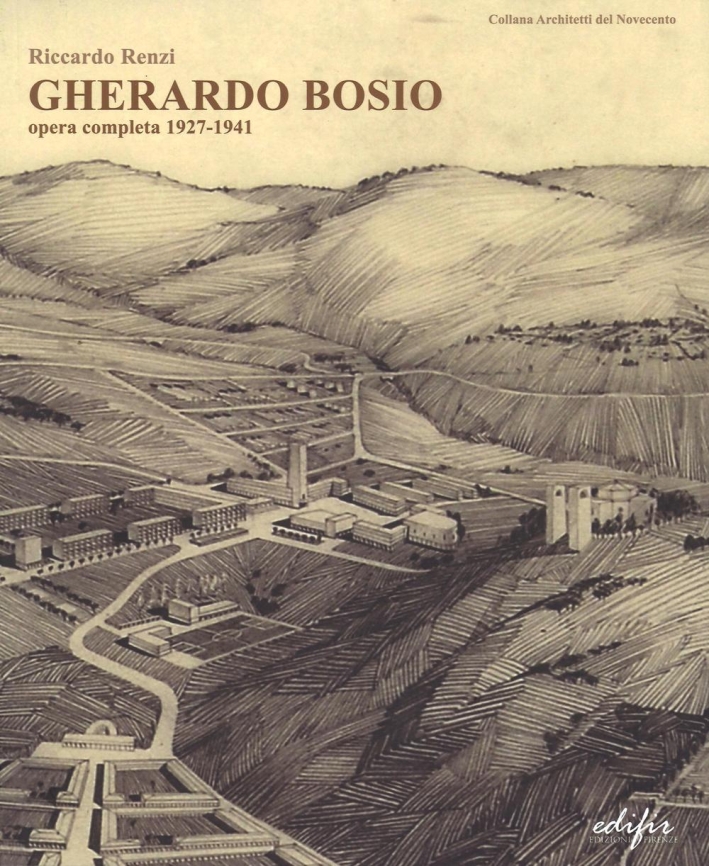 Gherardo Bosio. Opera Completa 1927-1941 - Renzi Riccardo