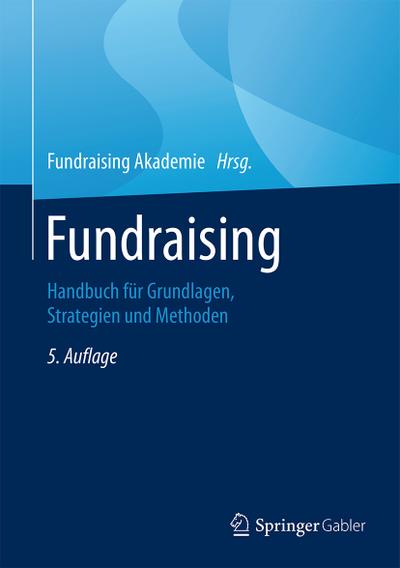 Fundraising : Handbuch für Grundlagen, Strategien und Methoden