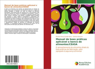 Manual de boas práticas aplicável a banco de alimentos/CEASA : O aproveitamento de alimentos aliado às boas práticas de fabricação, valor agregado à segurança alimentar - Renata Fleury Curado Roriz
