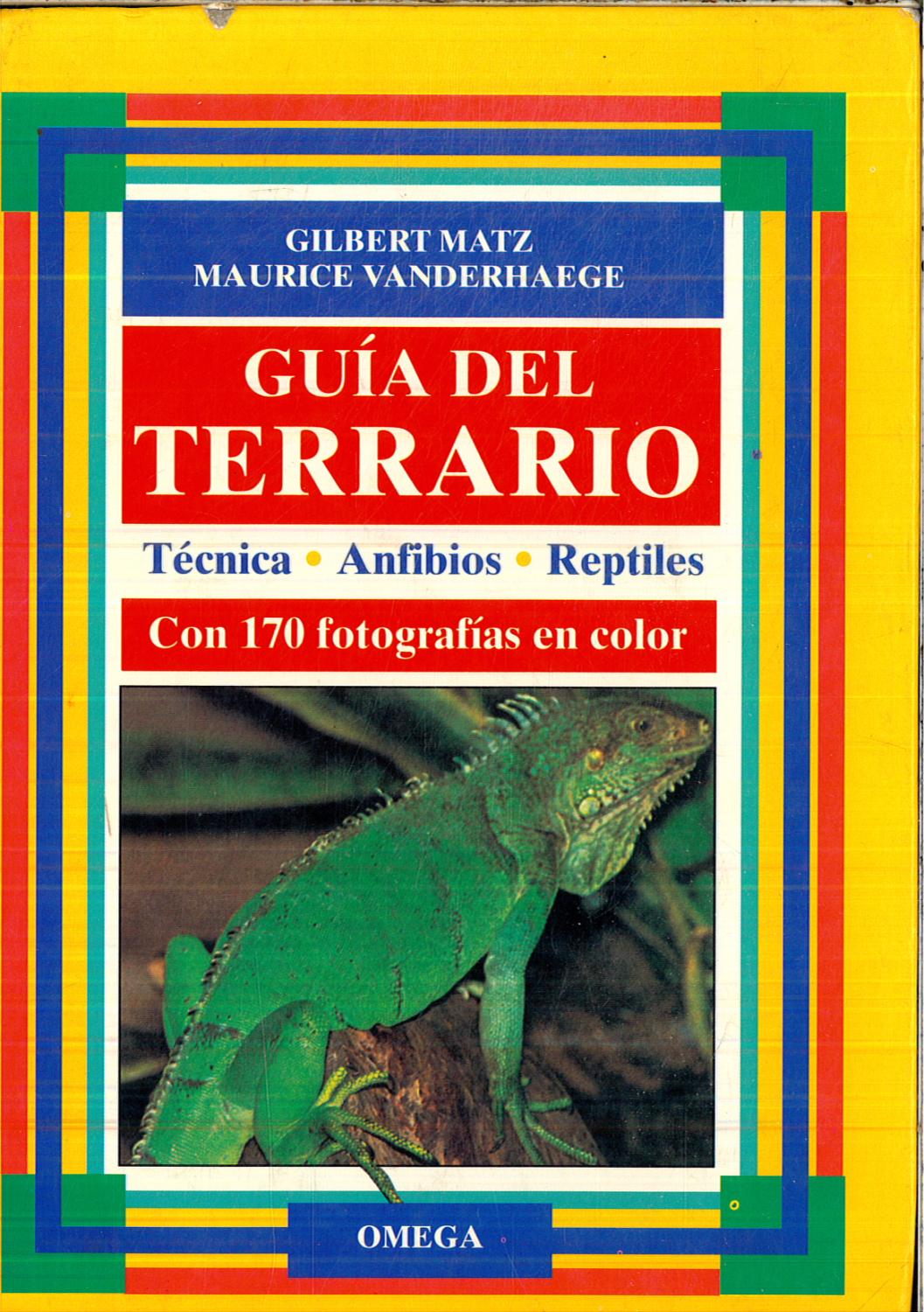 Guía del terrario: técnica, anfibios, reptiles - Matz, Gilbert; Vanderhaege, Maurice