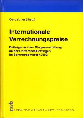 Internationale Verrechnungspreise. Beiträge zu einer Ringveranstaltung an der Universität Göttingen im Sommersemester 2002. - Oestreicher, Andreas (Hrsg.) und Matthias Becker