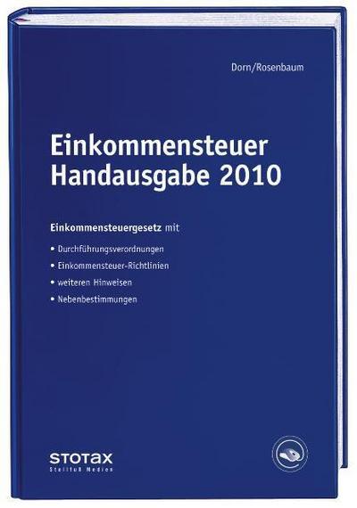 Einkommensteuer Handausgabe 2010: EStG mit DV, ESt-Richtlinien, Hinweisen und Nebenbestimmungen. Inkl. Zugang zur Online-Datenbank - Eckhard Dorn,Gerlinde Rosenbaum