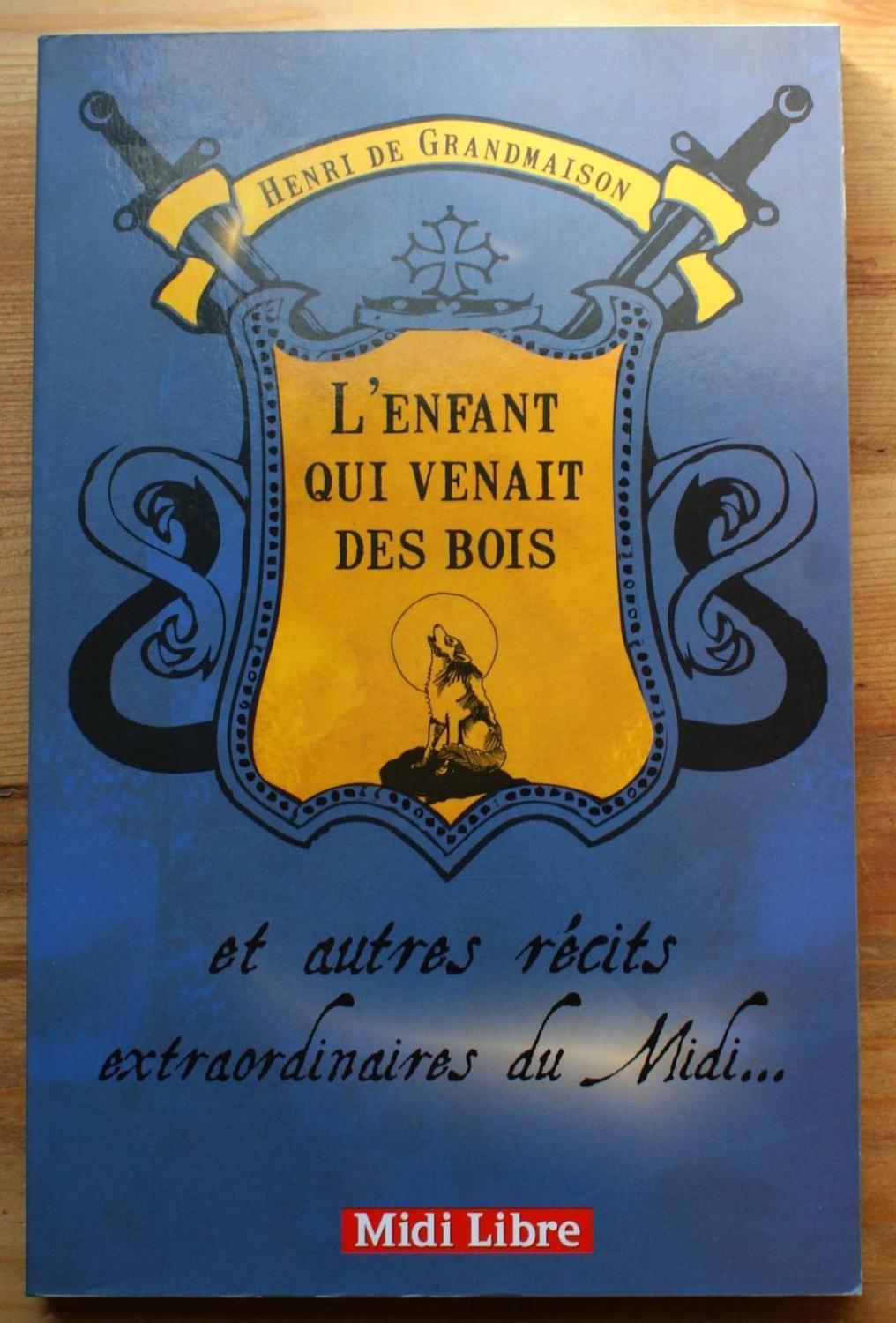 L'enfant qui venait des bois et autres récits extraordinaires du Midi - Henri de Grandmaison