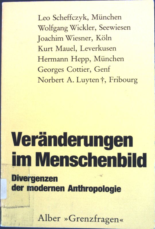 Veränderungen im Menschenbild : Divergenzen d. modernen Anthropologie. Grenzfragen, Band 15; - Luyten, Norbert A. (Hrsg.) und Leo (Mitverf.) Scheffczyk