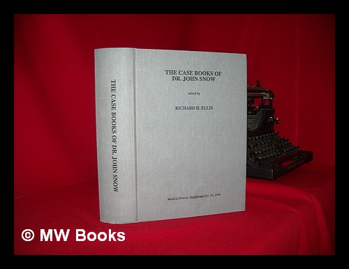 The case books of Dr. John Snow (1813-1858) - Snow, John (1813-1858)