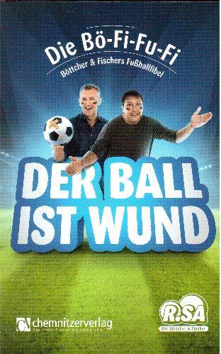 Der Ball ist wund. Die Bö-Fi-Fi - Böttcher & Fischers Fußballfibel - Böttcher & Fischer