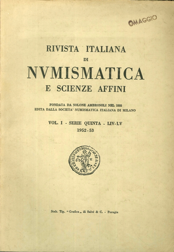 Rivista italiana di numismatica e scienze affini - Vol. I Serie Quinta - LIV-LV 1952-53