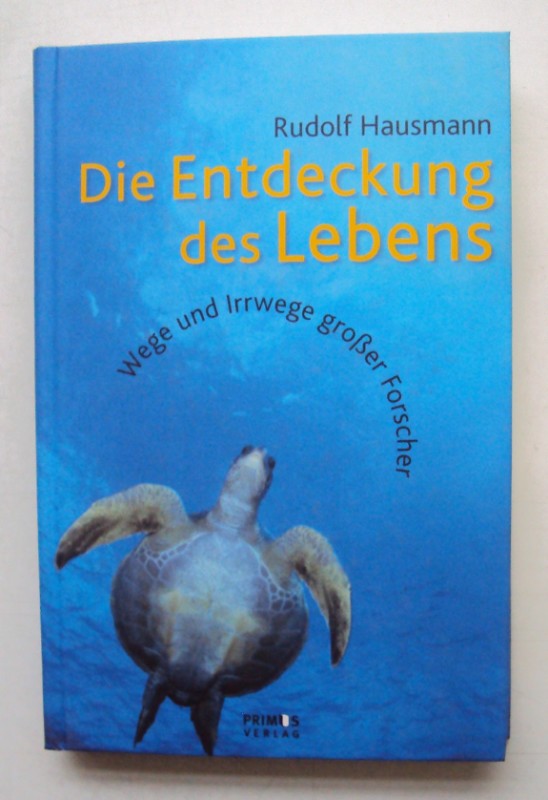 Die Entdeckung des Lebens. Wege und Irrwege großer Forscher. Mit zahlr. s/w-Abb. - Hausmann, Rudolf