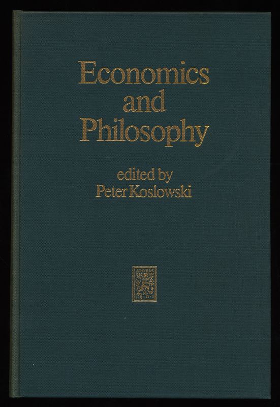 Economics and Philosophy. - Koslowski, Peter (Hrsg.)