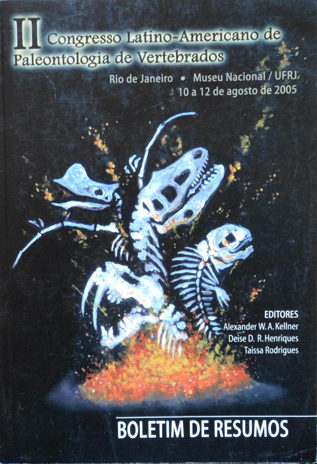 Boletim De Resumos (II Congresso latino-americano de paleontologia de vertebrados) - Kellner, Alexander Wilhelm Armin;Museu Nacional (Brazil);Henriques, Deise Dias Rego;Rodrigues, Taissa