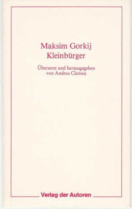 Kleinbürger. Übersetzt und herausgegeben von Andrea Clemen - Gorkij, Maksim