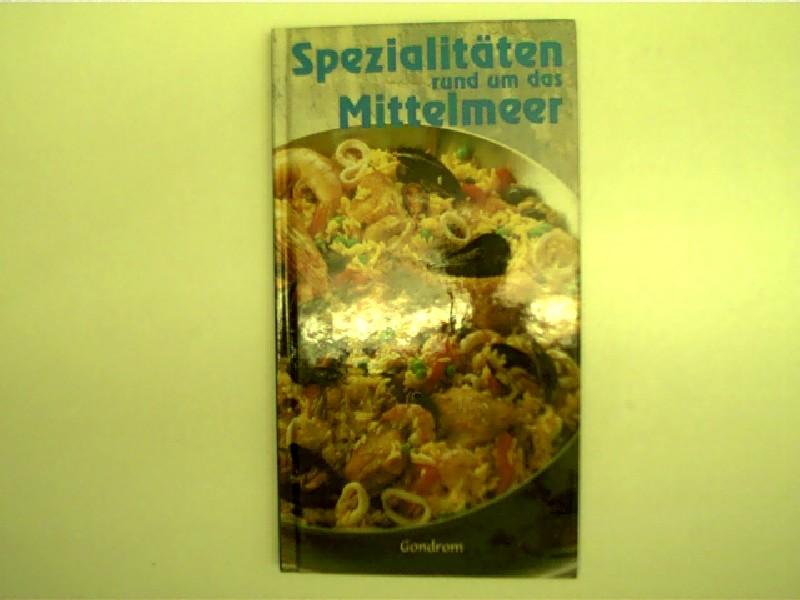 Spezialitäten rund um das Mittelmeer, - Autorenkollektiv