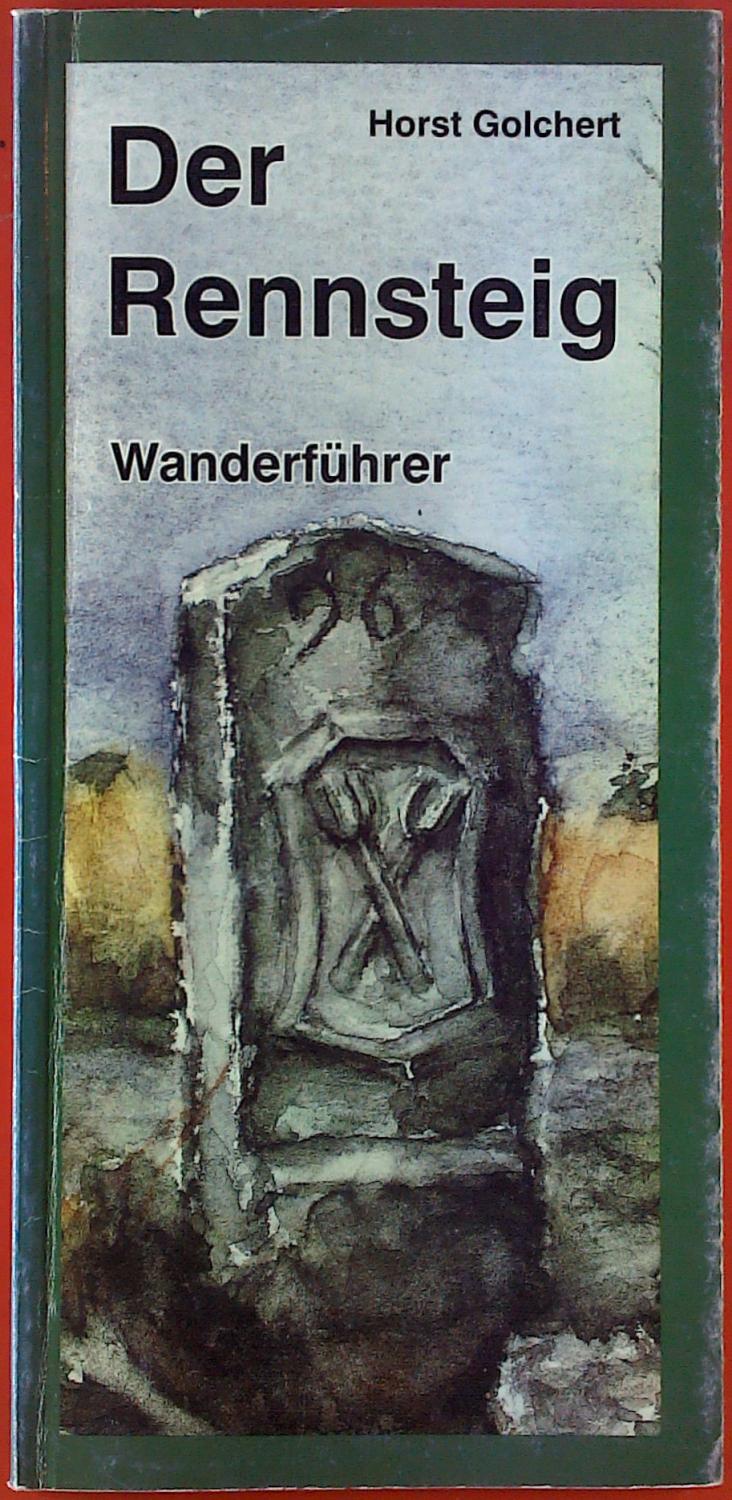 Der Rennsteig. Wanderführer. - Horst Golchert