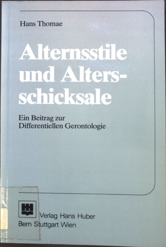Alternsstile und Altersschicksale : Ein Beitr. zur differentiellen Gerontologie. - Thomae, Hans