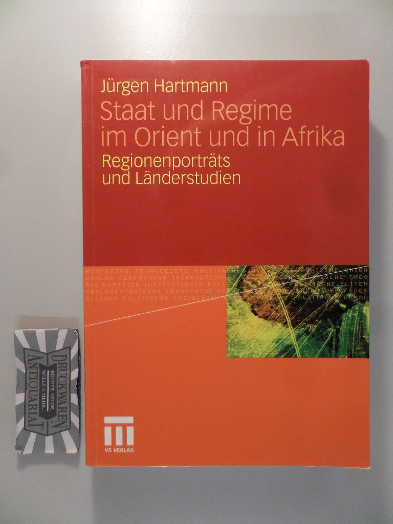 Staat und Regime im Orient und in Afrika - Regionenporträts und Länderstudien. - Hartmann, Jürgen