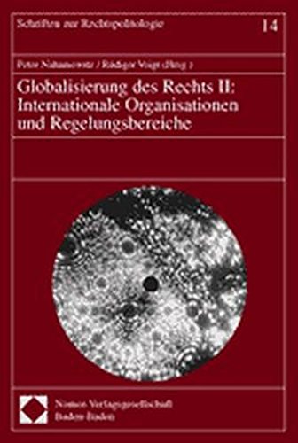 Globalisierung des Rechts. Teil: 2., Internationale Organisationen und Regelungsbereiche, - Nahamowitz, Peter (Hrsg.) und Rüdiger Voigt (Hrsg.),