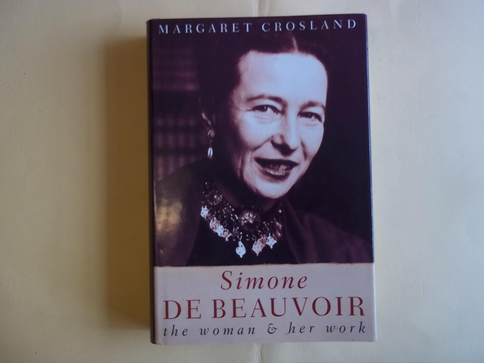 Simone de Beauvoir: The Woman and Her Work by Crosland, Margaret: Fine