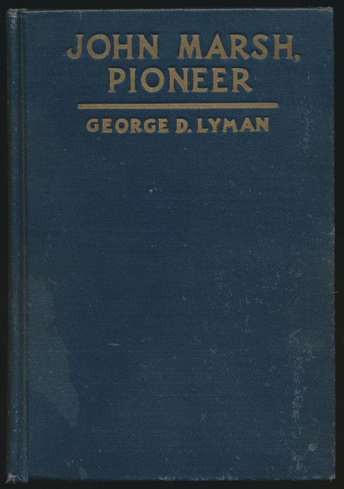John Marsh, Pioneer The Life Story of a Trail-Blazer on Six Frontiers Lyman, George D. [Very Good] [Hardcover]