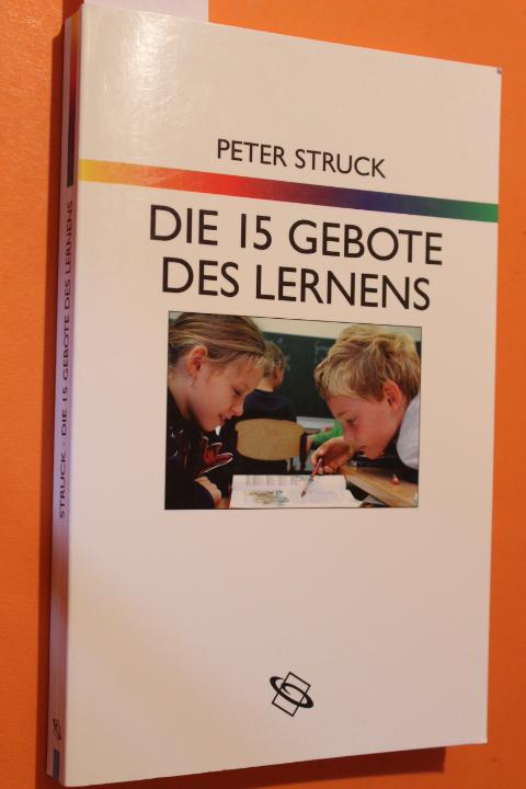 Die 15 Gebote des Lernens. Schule nach PISA - Struck, Peter