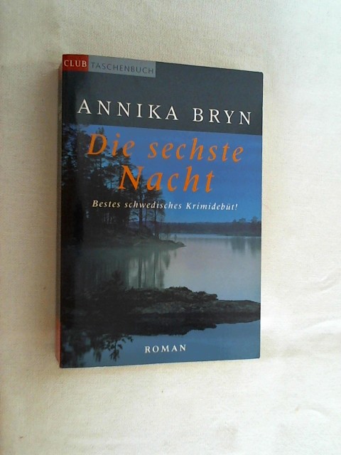 Die sechste Nacht : Roman. - Bryn, Annika