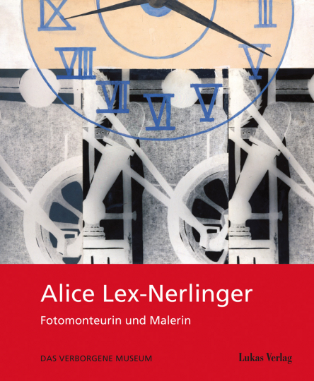 Alice Lex-Nerlinger 1893-1975. Fotomonteurin und Malerin. - Hg. Marion Beckers. Berlin 2016.