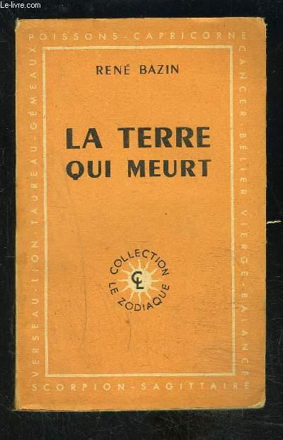 amateur off Substantially LA TERRE QUI MEURT- COLLECTION LE ZODIAQUE par BAZIN RENE.: bon Couverture  souple (1946) | Le-Livre