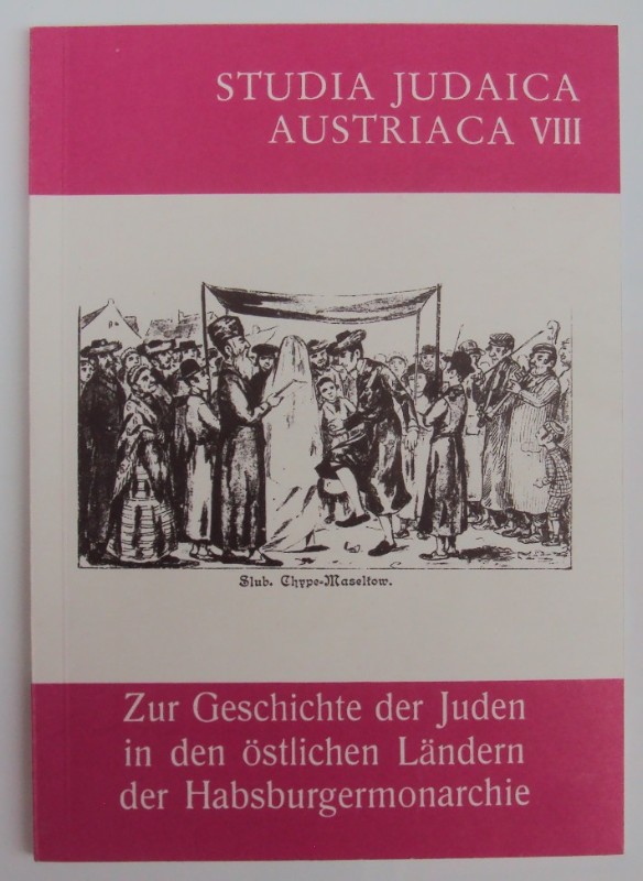 Zur Geschichte der Juden in den östlichen Ländern der Habsburgermonarchie. - Schubert, Kurt (Hg.)