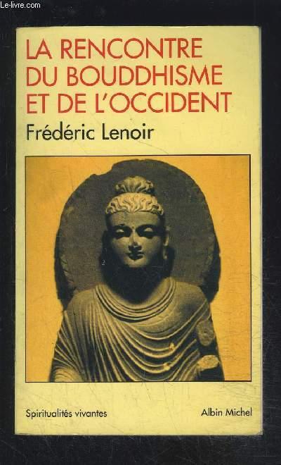 LA RENCONTRE DU BOUDDHISME ET DE L OCCIDENT - LENOIR FREDERIC