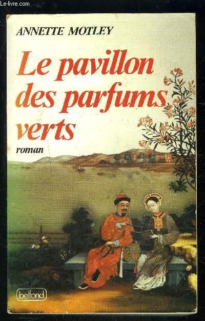 LE PAVILLON DES PARFUMS VERTS - MOTLEY ANNETTE.