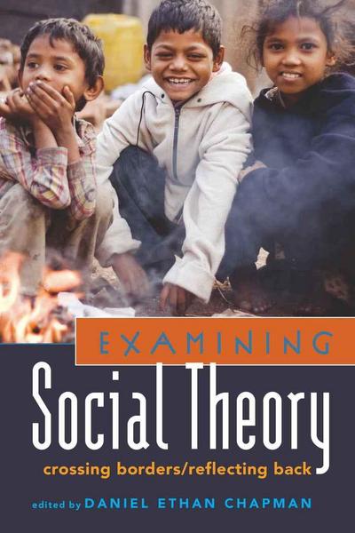 Examining Social Theory : Crossing Borders/Reflecting Back - Daniel Chapman